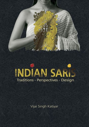 Indian Saris: Traditions - Perspectives - Design