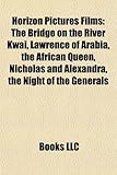 Horizon Pictures Films (Study Guide): The Bridge on the River Kwai, Lawrence of Arabia, the African Queen, Nicholas and Alexandra-