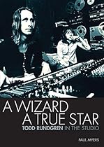 A Wizard a True Star: Todd Rundgren in the studio A Wizard a True Star: Todd Rundgren in the studio