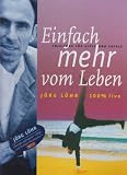 Einfach mehr vom Leben: Anleitung f&uuml;r Gl&uuml;ck und Erfolg (Audio CD mit Begleitheft) - J&ouml;rg L&ouml;hr