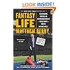 Fantasy Life: The Outrageous, Uplifting, and Heartbreaking World of Fantasy Sports from the Guy Whos Lived It