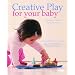 Creative Play for Your Baby: Steiner Waldorf Expertise and Toy Projects for 3 Months-2 Years