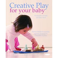 Creative Play for Your Baby: Steiner Expertise and Toy Projects for 3 Months-2 Years