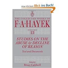 Studies on the Abuse and Decline of Reason: Text and Documents: 13 (Collected Works of F.A. Hayek)