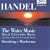 Water Music/ Royal Fireworks/ Concerti - Handel