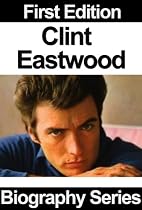 Celebrity Biographies - Clint Eastwood - Biography Series-From Free Kindle Books Library