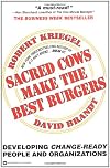 Sacred Cows Make the Best Burgers: Developing Change-Ready People and Organizations