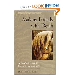 Making Friends with Death: A Buddhist Guide to Encountering Mortality