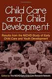 Child Care and Child Development: Results from the NICHD Study of Early Child Care and Youth Development