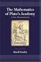 The Mathematics of Plato's Academy: A New Reconstruction