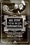 Will Storr vs. The Supernatural: One Man's Search for the Truth About Ghosts