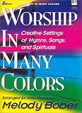 Worship in Many Colors: Creative Settings of Hymns, Songs, and Spirituals