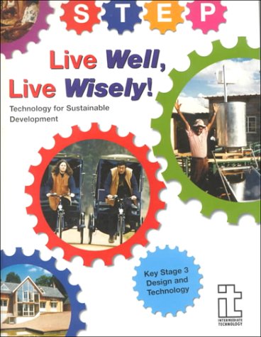 Live Well, Live Wisely!: Technology for Sustainable Development: Design and Technology, Key Stage 3