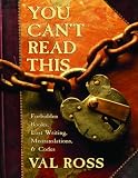 You Can t Read This: Forbidden Books, Lost Writing, Mistranslations & Codes