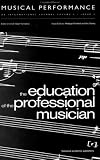 The Education of the Professional Musician (Musical Performance)