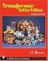 Transformers Collectibles: Unofficial Guide (Schiffer Book for Collectors)