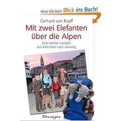 Mit zwei Elefanten �ber die Alpen: Eine Familie wandert von M�nchen nach Venedig