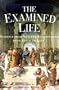 The Examined Life: Readings from Western Philosophers from Plato to Kant