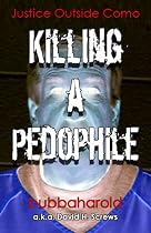 Click to Download Free Kindle Book -> Justice Outside Como / Killing A Pedophile