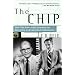 The Chip : How Two Americans Invented the Microchip and Launched a Revolution