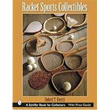 Racket Sports Collectibles (Schiffer Book for Collectors) by Robert T. Everitt