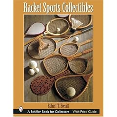 Racket Sports Collectibles (Schiffer Book for Collectors) by Robert T. Everitt
