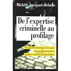 De l'expertise criminelle au profilage : Une psychocriminologue sur la piste des grands meurtriers et en guerre contre les pseudo-profilers