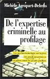 De l'expertise criminelle au profilage : Une psychocriminologue sur la piste des grands meurtriers et en guerre contre les pseudo-profilers