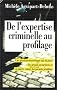 De l'expertise criminelle au profilage : Une psychocriminologue sur la piste des grands meurtriers et en guerre contre les pseudo-profilers
