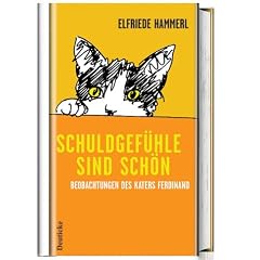 Schuldgef�hle sind sch�n. Beobachtungen des Katers Ferdinand