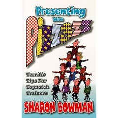 Presenting with Pizzazz: Terrific Tips for Topnotch Trainers