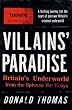 Villains' Paradise: Britain's Underworld from the Spivs to the Krays