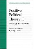 Positive Political Theory II: Strategy and Structure (Michigan Studies in Political Analysis)