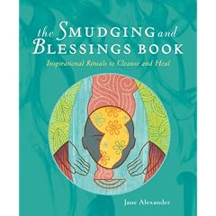 The Smudging and Blessings Book: Inspirational Rituals to Cleanse and Heal