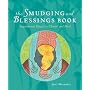 The Smudging and Blessings Book: Inspirational Rituals to Cleanse and Heal
