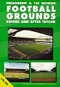 Premiership and 1st Division Football Grounds Before and After Taylor