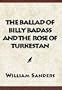 The Ballad Of Billy Badass & the Rose of Turkestan
