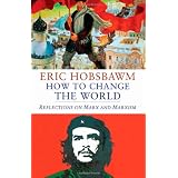 How to Change the World: Reflections on Marx and Marxism