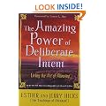 The Amazing Power of Deliberate Intent: Living the Art of Allowing