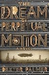 The Dream of Perpetual Motion