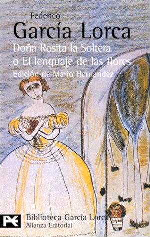 Dona Rosita la soltera o El lenguaje de las flores. Los suenos de mi prima Aurelia (BIBLIOTECA GARCIA LORCA) (Biblioteca De Autor) (Spanish Edition)