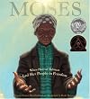 Moses: When Harriet Tubman Led Her People to Freedom