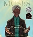 Moses: When Harriet Tubman Led Her People to Freedom (Caldecott Honor Book)