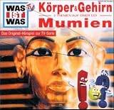 Was ist Was - CDs: Was ist Was 11. Unser Koerper und Gehirn / Mumien. CD: Zwei Themen auf einer CD, Unser Koerper & Gehirn, Mumien: Flg. 11
