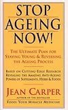 Stop ageing now! : the ultimate plan for staying young and reversing the ageing process