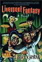 Liverpool Fantasy: A Novel