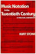 Music Notation in the Twentieth Century: A Practical Guidebook