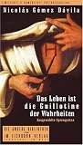 Das Leben ist die Guillotine der Wahrheiten. Ausgewählte Sprengsätze