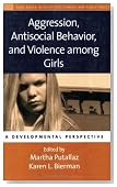 Aggression, Antisocial Behavior, and Violence among Girls: A Developmental Perspective (The Duke Series in Child Develpment and Public Policy)