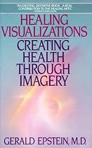 Healing Visualizations: Creating Health Through Imagery